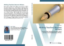 Writing Teachers Become Writers di Jeri H. Watts edito da AV Akademikerverlag