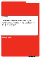 The Greenhouse Development Rights Framework. A Solution to the Conflicts of the 21st Century? di Anonym edito da GRIN Publishing
