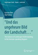 "Und das ungeheure Bild der Landschaft..." di Karsten Berr, Olaf Kühne edito da Springer-Verlag GmbH