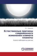 Estestvennye Prichiny Sovremennogo Izmeneniya Klimata Planety di Arushanov M L edito da Lap Lambert Academic Publishing