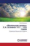 Malen'kie Poemy S.a. Esenina 1917 - 1920 Godov di Yudushkina Olesya edito da Lap Lambert Academic Publishing