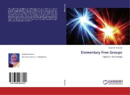 Elementary Free Groups di Sanjeeda Nazneen edito da LAP Lambert Academic Publishing