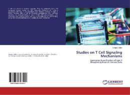Studies on T Cell Signaling Mechanisms di Deepa Yadav edito da LAP Lambert Academic Publishing