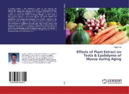 Effects of Plant Extract on Testis & Epididymis of Mouse during Aging di Rahul Patil edito da LAP Lambert Academic Publishing