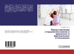 Predstavleniya starsheklassnikov o real'nyh i virtual'nyh otnosheniyah di Ekaterina Pogodina edito da LAP Lambert Academic Publishing