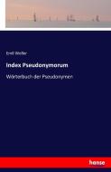 Index Pseudonymorum di Emil Weller edito da hansebooks
