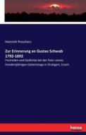 Zur Erinnerung an Gustav Schwab 1792-1892 di Heinrich Preschers edito da hansebooks