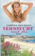 Sehnsucht nach dir di Sabrina Heilmann edito da Books on Demand