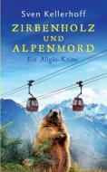 Zirbenholz und Alpenmord di Sven Kellerhoff edito da Books on Demand