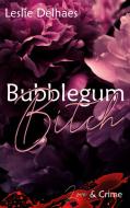 Bubblegum Bitch di Leslie Delhaes edito da Books on Demand