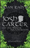 Josh Carter und der Meister des Labyrinths di Kian Talyn edito da Books on Demand