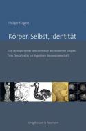 Körper, Selbst, Identität di Holger Hagen edito da Königshausen & Neumann