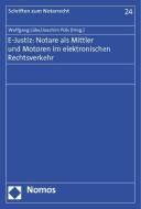 E-Justiz: Notare als Mittler und Motoren im elektronischen Rechtsverkehr edito da Nomos Verlagsges.MBH + Co