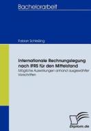 Internationale Rechnungslegung nach IFRS für den Mittelstand di Fabian Schleßing edito da Diplomica Verlag