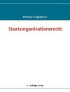 Staatsorganisationsrecht di Michael Stegemann edito da Books On Demand