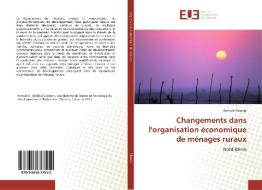 Changements dans l'organisation économique de ménages ruraux di Romule Gbodja edito da Editions universitaires europeennes EUE