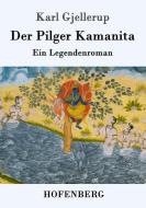 Der Pilger Kamanita di Karl Gjellerup edito da Hofenberg