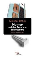 Homer und der Tote vom Schlossberg di Michael Böhm edito da Verlag Der Criminale
