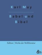 Babel und Bibel di Karl May edito da Gröls Verlag