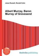Albert Murray, Baron Murray Of Gravesend di Jesse Russell, Ronald Cohn edito da Book On Demand Ltd.