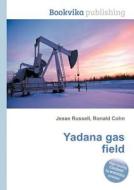 Yadana Gas Field edito da Book On Demand Ltd.