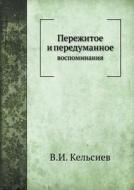 Perezhitoe I Peredumannoe Vospominaniya di V I Kelsiev edito da Book On Demand Ltd.