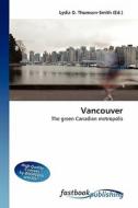 Vancouver di Lydia D Thomson-Smith edito da FastBook Publishing