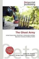 The Ghost Army di Lambert M. Surhone, Miriam T. Timpledon, Susan F. Marseken edito da Betascript Publishing