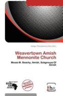 Weavertown Amish Mennonite Church edito da Crypt Publishing