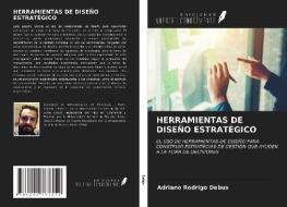 HERRAMIENTAS DE DISEÑO ESTRATÉGICO di Adriano Rodrigo Debus edito da Ediciones Nuestro Conocimiento