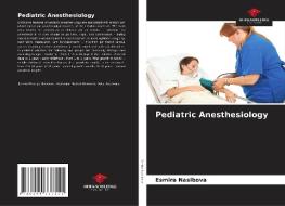 Pediatric Anesthesiology di Esmira Nasibova edito da Our Knowledge Publishing