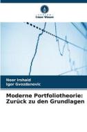 Moderne Portfoliotheorie: Zurück zu den Grundlagen di Noor Irshaid, Igor Gvozdanovic edito da Verlag Unser Wissen