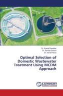 Optimal Selection of Domestic Wastewater Treatment Using MCDM Approach di Snehal Dewalkar, Sameer Shastri, Vishal Panse edito da LAP LAMBERT Academic Publishing