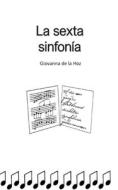 La sexta sinfonía di Giovanna de la Hoz edito da Books on Demand
