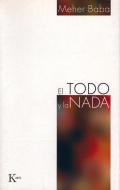 El Todo y la Nada = The Everything and the Nothing di Meher Baba edito da Editorial Kairos