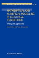 Mathematical and Numerical Modelling in Electrical Engineering Theory and Applications di Michal Krízek, Pekka Neittaanmäki edito da Springer Netherlands