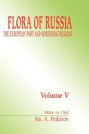 Flora of Russia, volume 5 di A. Fedorov edito da Taylor & Francis Inc