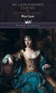 My Lady's Money, I Say No & Little Novels di Wilkie Collins edito da PRINCE CLASSICS