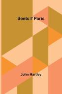 Seets i' Paris di John Hartley edito da Alpha Editions