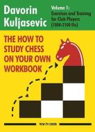The How to Study Chess on Your Own Workbook: Exercises and Training for Club Players (1500 - 1800 Elo) di Davorin Kuljasevic edito da NEW IN CHESS