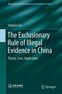 The Exclusionary Rule of Illegal Evidence in China di Jingkun Liu edito da Springer-Verlag GmbH