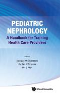 Pediatric Nephrology edito da World Scientific Publishing Company