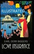 Love Insurance Illustrated di Biggers Earl Derr Biggers edito da Independently Published
