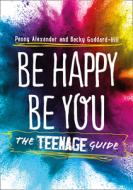 Be Happy Be You di Penny Alexander, Becky Goddard-Hill edito da Harpercollins Publishers