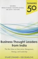 Business Thought Leaders from India: The Best Ideas on Innovation, Management, Strategy, and Leadership di Stuart Crainer, Des Dearlove edito da MCGRAW HILL BOOK CO