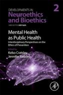 Mental Health as Public Health: Interdisciplinary Perspectives on the Ethics of Prevention edito da ACADEMIC PR INC