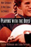 Playing with the Boys: Why Separate Is Not Equal in Sports di Eileen Mcdonagh, Laura Pappano edito da OXFORD UNIV PR