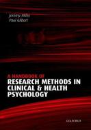 A Handbook of Research Methods for Clinical and Health Psychology di Jeremy Miles edito da OXFORD UNIV PR