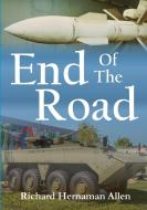 End Of The Road di Richard Hernaman Allen edito da LULU PR