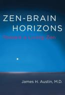 Zen-Brain Horizons: Toward a Living Zen di James H. Austin edito da MIT PR